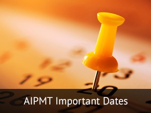AIPMT Important Dates